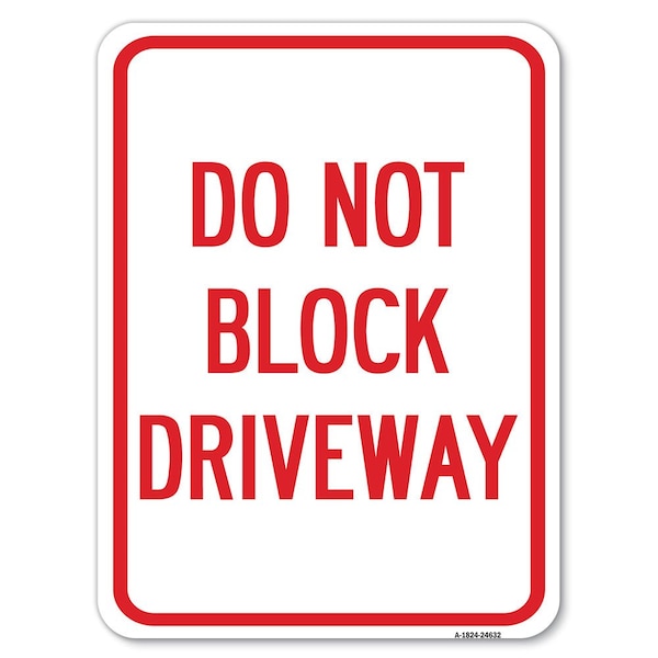 Do Not Block Driveway Heavy-Gauge Aluminum Rust Proof Parking Sign, 18" x 24", A-1824-24632